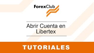 Abrir Cuenta Libertex - Tutoriales Forex Club