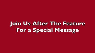 Join Us After The Feature For a Special Message/ Feature Presentation