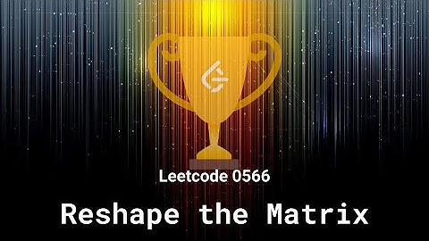 Leetcode 0566. Reshape the Matrix