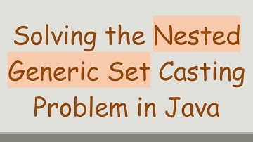 Solving the Nested Generic Set Casting Problem in Java