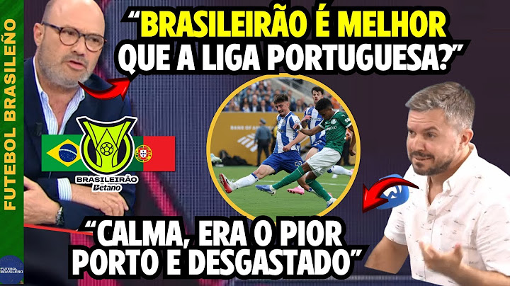 IMPRENSA PORTUGUESA DEBATE BRASILEIRÃO VS LIGA PORTUGUESA • PORTO E PALMEIRAS: DESCULPAS PRO PORTO