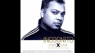 Incognito - Love X Love (Who Needs Love Remixes) - YouTube