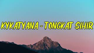 Kykatyana  Tongkat Sihir lirik