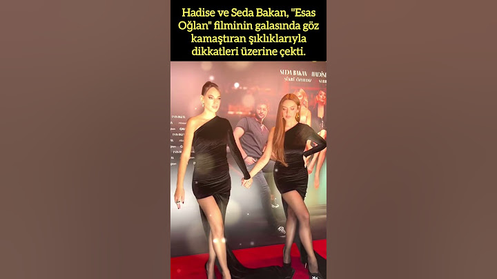 HADİSE VE SEDA BAKAN’DAN "ESAS OĞLAN" GALASINDA ŞIKLIK YARIŞI!