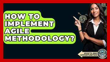 How To Implement Agile Methodology? - AssetsandOpportunity.org