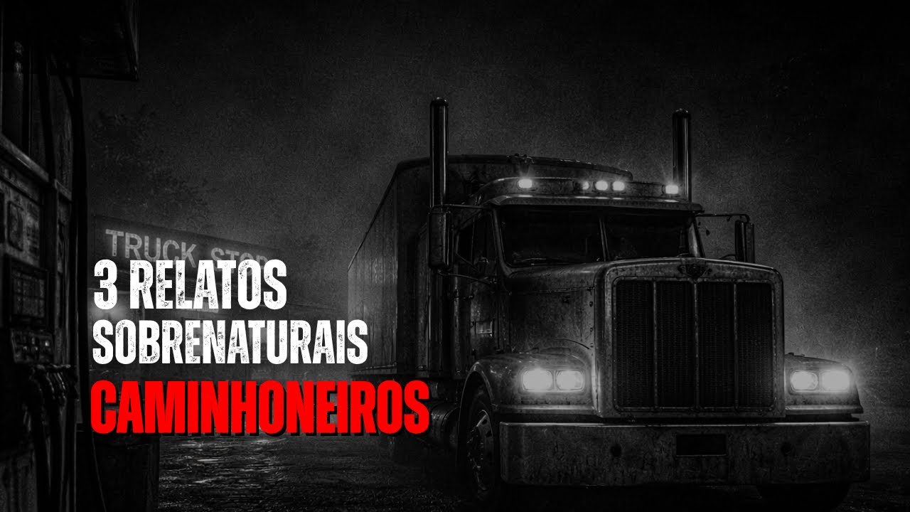 3 RELATOS SOBRENATURAIS DE CAMINHONEIROS l Histórias de terror