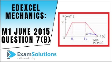 Edexcel Mechanics M1 June 2015 Q7(b) : ExamSolutions Maths Revision