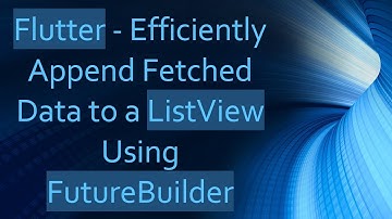 Flutter - Efficiently Append Fetched Data to a ListView Using FutureBuilder