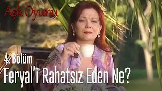 Feryali Rahatsız Eden Olay - Aşk Oyunu 4. Bölüm