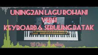 •• UNING UNINGAN LAGU ROHANI MP3 •• || VERSI KEYBOARD \u0026 SERULING BATAK || PART 1  °Bill Clinton SRO°