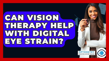 Can Vision Therapy Help With Digital Eye Strain? - Optometry Knowledge Base