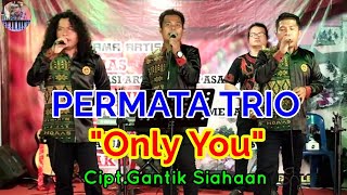 PERMATA TRIO|ONLY YOU,Cipt.Gantik Siahaan|Live Show