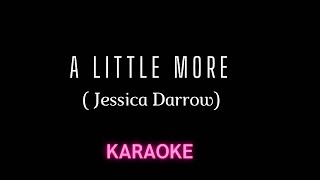 A Little More  KARAOKE | Jessica Darrow