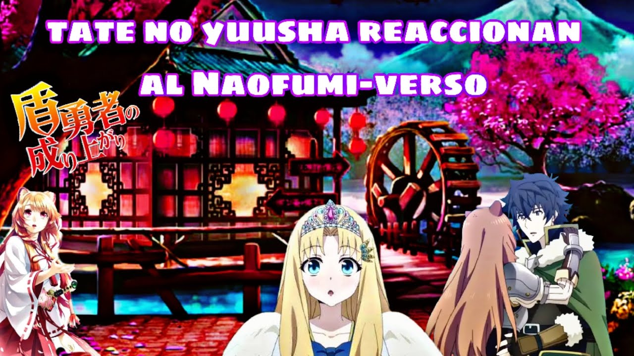 Tate no yuusha reaccionan al Naofumi-verso. CAP. 1