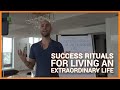 Success Rituals For Living An Extraordinary Life