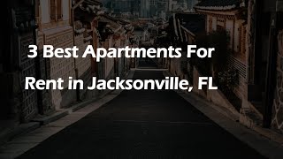 3 Best Apartments for Rent in Jacksonville, Florida 2024 | Rental Properties
