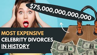 Top 5 Most Expensive Celebrity Divorces Ever