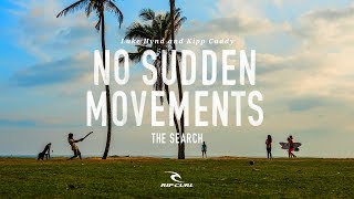 No Sudden Movements | #TheSearch by Rip Curl