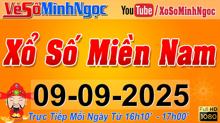 XSMN Minh Ngọc - Trực tiếp Xổ Số Miền Nam - KQXS Miền Nam ngày 09/09/2025, KQXS Hôm Nay, XSTT, XSKT