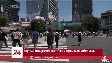 Nhật Bản kêu gọi người dân tiết kiệm điện giữa mùa nắng nóng | VTV24