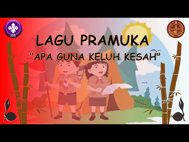 Lagu Pramuka Apa Guna Keluh Kesah class=