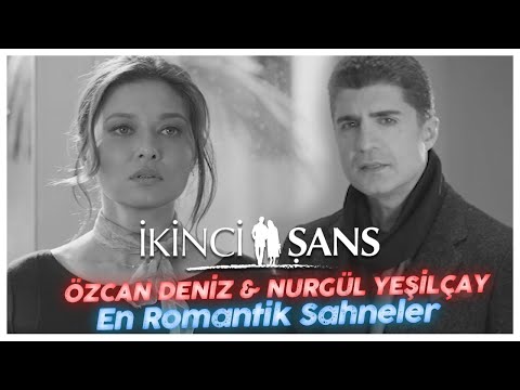 İkinci Şans - Özcan Deniz & Nurgül Yeşilçay (En Romantik Sahneler)