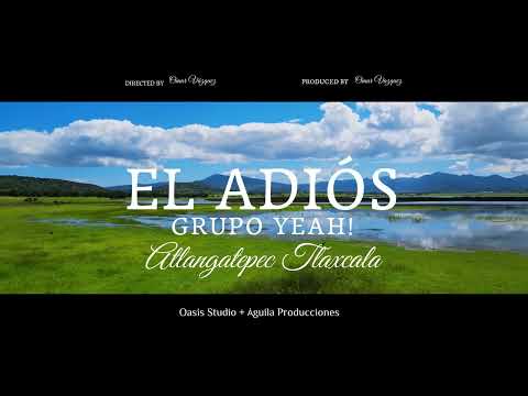 EL ADIOS - GRUPO YEAH! (ATLANGATEPEC TLAXCALA)