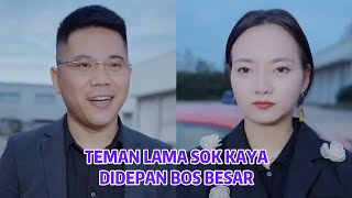 Teman Lama Sok Kaya Didepan Bos Besar Yang Akan Bekerjasama Dengannya - Inspirasi Kehidupan