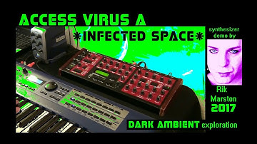 Access Virus A Infected Space Dark Ambient Exploration VA Synthesizer Rik Marston