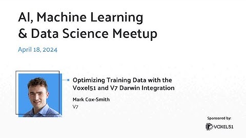 Computer Vision Meetup: Optimizing Training Data with the Voxel51 and V7 Darwin Integration