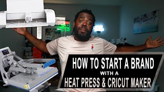 How To Start A Clothing Brand Using A Heat Press and Cricut Maker