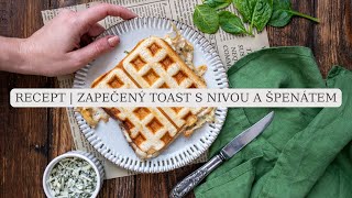 RECEPT | ZAPEČENÝ TOAST S NIVOU A ŠPENÁTEM