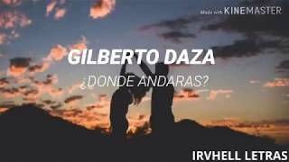 Video thumbnail of "Donde andarás - Gilberto Daza// Letra"