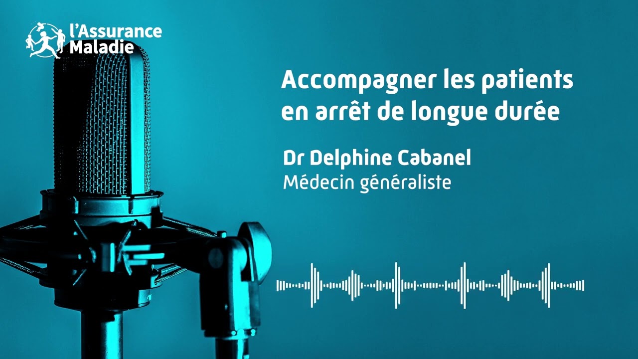 Podcast - Accompagner les patients en arrêt de longue durée