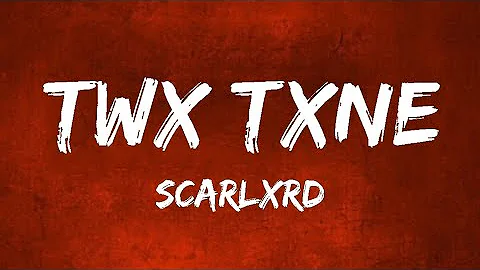 Scarlxrd - TWX TXNE (Lyrics)