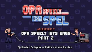 Opa speelt een spel S1E7 - Opa speelt iets engs Part 2