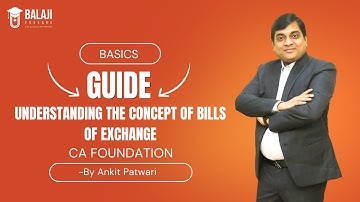 Understanding the concept of Bills of Exchange | Accounting | CA Foundation | CA Ankit Patwari