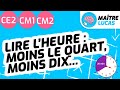 Lire les heures  moins le quart moins dix ce2  cm1  cm2  cycle 2  cycle 3