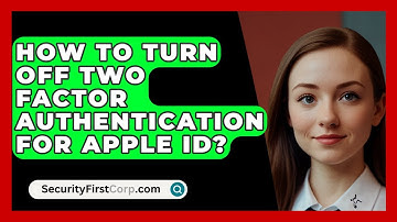 How To Turn Off Two Factor Authentication For Apple ID? - SecurityFirstCorp.com