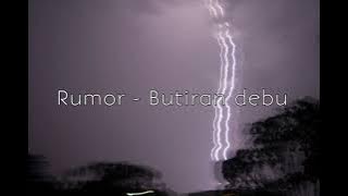 Rumor - Butiran debu | Speed up