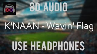 K'NAAN - Wavin' Flag (8D Audio)🎧