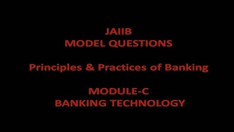 Model Questions for Banking Technology - JAIIB, Principles & Practices of Banking