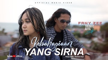 THOMAS ARYA FEAT FANY ZEE - KEBAHAGIAAN YANG SIRNA (Official Music Video)