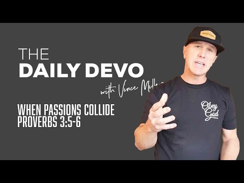 When Passions Collide | Devotional | Proverbs 3:5-6