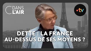 Dette : la France au-dessus de ses moyens ? #cdanslair Archives 2023