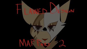 Flawed Design [MAP part 2]