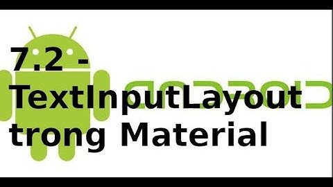 Giao diện Android - 7.2 - TextInputLayout trong Material Design Android