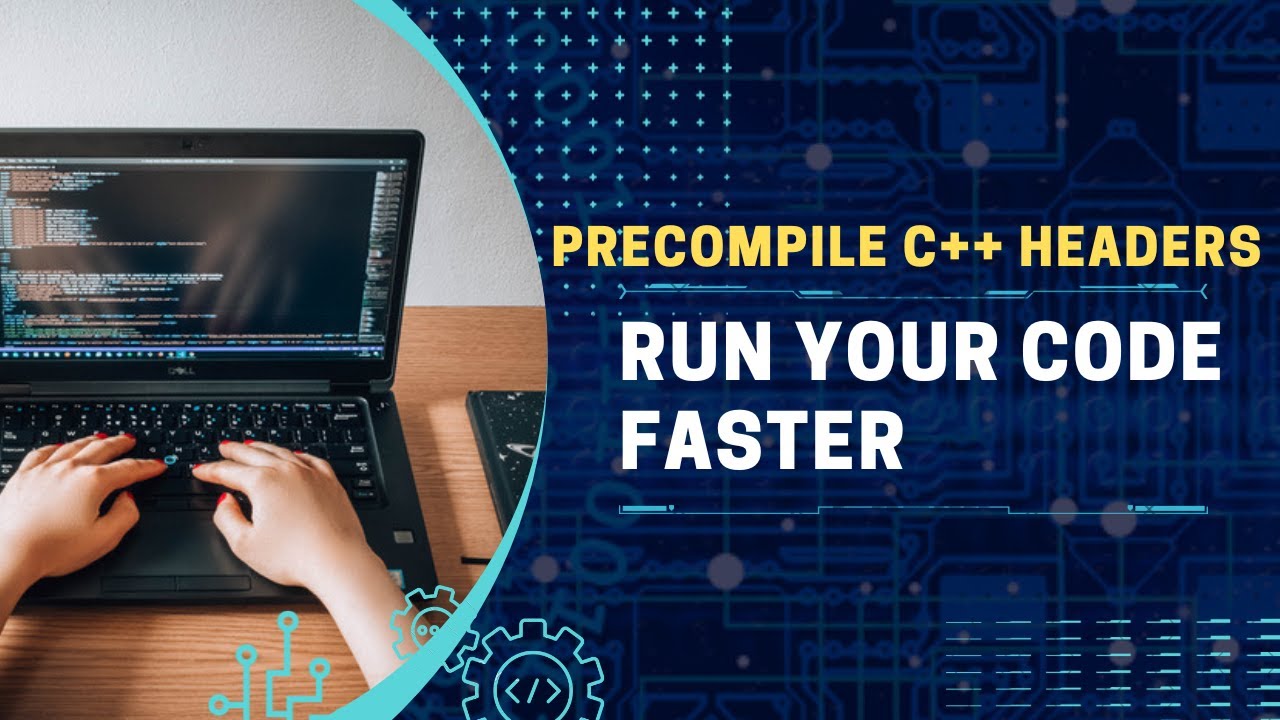 Why And How To Precompile C++ Headers To Make Your Program Run Faster !!