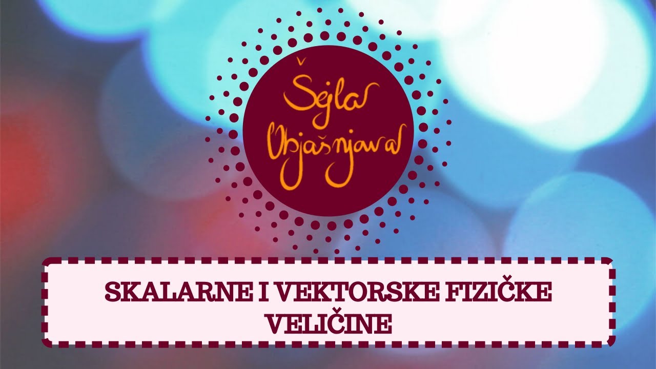 Skalarne i vektorske fizičke veličine