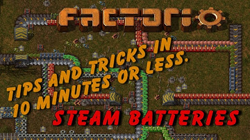 Steam Batteries - Factorio - Tips and Tricks in 10 minutes